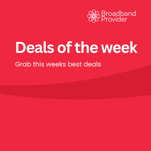 Deals of the week — Broadband Provider